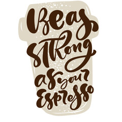 Hand Lettering Be Strong Espresso Cup Beverage Illustration Art