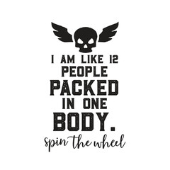 i am like 12 people packed in one body apin the wheel