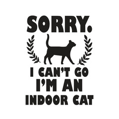 sorry. i can’t go i’m an indoor cat