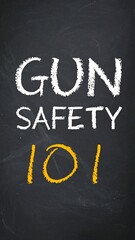 Chalkboard-style text proclaiming "Gun Safety 101