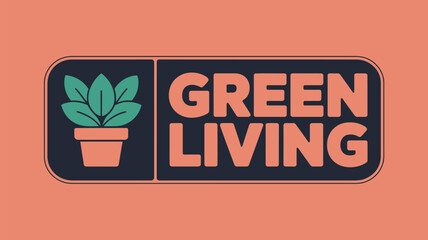 Illustration of a potted plant and the words green living inside a rounded rectangle shape