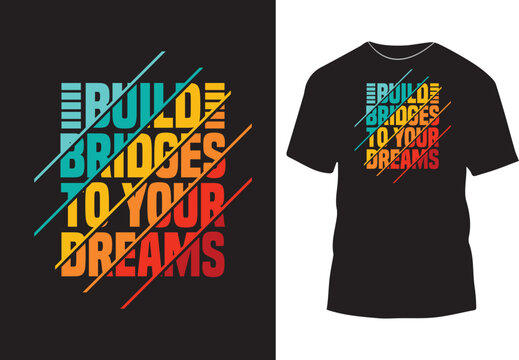 Build bridges to your dreams color text background, funny typography t shirt design