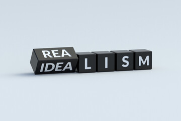 Realism, idealism words on cubes. The concept of choice. Way of thinking. Optimistic or pessimistic vision. 3d render