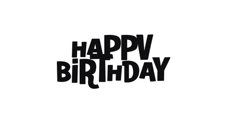 Happy Birthday Funky Bold Phrase In Playful Monochrome Style. Ideal For Cards, Posters, Gifts, Stickers, Apparel Or Digital Greetings. Fun Cartoon Lettering. Celebration Vector Illustration.