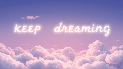 Dreamy Keep Dreaming Sky