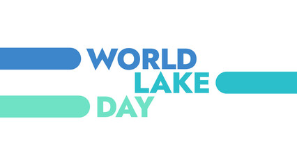 World Lake Day colorful text typography on white or black background banner illustration great for wishing and celebrating awareness for Happy World Lake Day in August