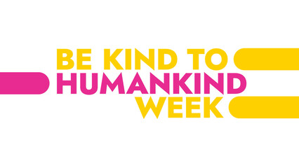 Be Kind To Humankind Week colorful text typography on white or black background banner illustration great for wishing and celebrating awareness for Happy Be Kind To Humankind Week in August