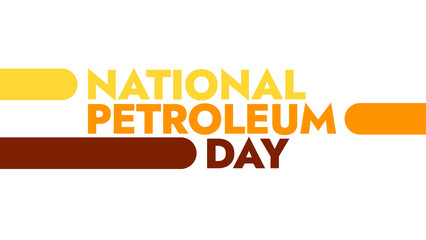 National Petroleum Day colorful text typography on white or black background banner illustration great for wishing and celebrating awareness for Happy National Petroleum Day in August