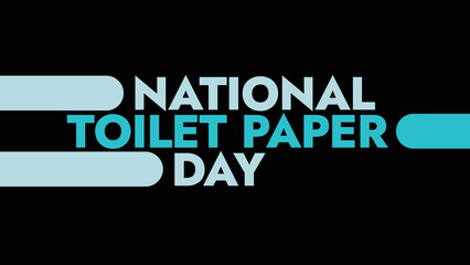 National Toilet Paper Day colorful text typography on white or black background banner illustration great for wishing and celebrating awareness for Happy National Toilet Paper Day in August