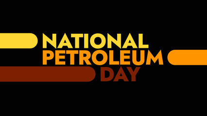 National Petroleum Day colorful text typography on white or black background banner illustration great for wishing and celebrating awareness for Happy National Petroleum Day in August