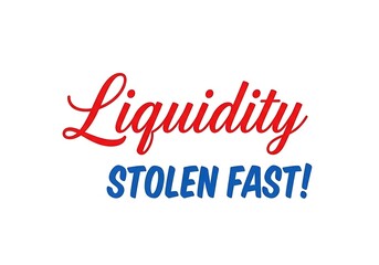 A graphic with the word 'Liquidity' in red script font above 'STOLEN FAST!' in blue bold letters on a white background.