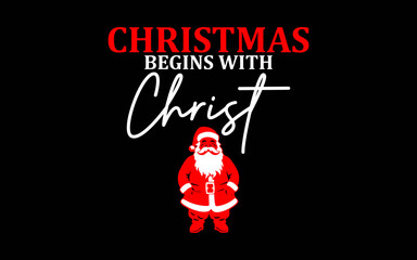 Christmas Begins With Christ Xmas Gift Holiday svg t-shirt quotes design