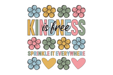 Kindness is Free, Spread It A vibrant graphic with floral and heart elements, spreading a positive message and inspiring acts of goodwill.