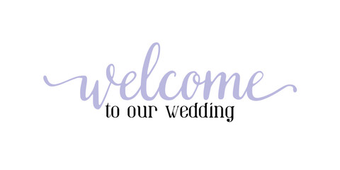 Welcome to our wedding lettering emblem. Modern calligraphy. Hand crafted design elements for your wedding invitation