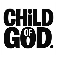 Child of God Christian Quote T-Shirt Design Vector, Religious Faith Typography Graphic Illustration