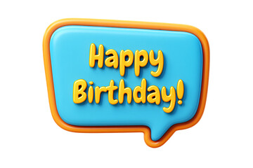 Bright blue speech bubble with orange border and yellow text saying happy birthday isolated on transparent background