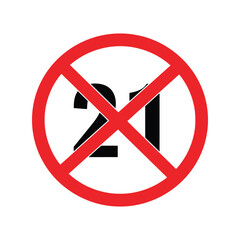 No under 21 allowed sign age restriction symbol prohibition graphic circle warning icon vector illustration