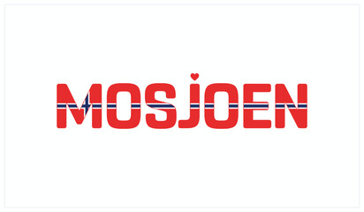 I love Mosjoen, Typographic design of I love Mosjoen on a white background, Flag typography of Mosjoen with heart, Vector design of I love Norway