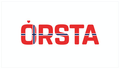 I love Orsta, Typographic design of I love Orsta on a white background, Flag typography of Orsta with heart, Vector design of I love Norway