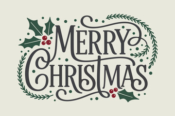 Obraz premium Festive merry christmas calligraphy with holly berries and foliage on a cream background