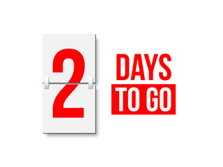 Countdown days to go poster. Left 2 days. Count time display with number two. Sales or promotion clock. Realistic vector illustration isolated on white background.