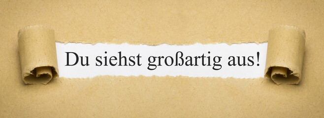 Du siehst großartig aus!