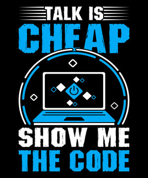 Talk Is Cheap Show Me The Code Linus Torvalds Quote Programmer T-Shirt Design