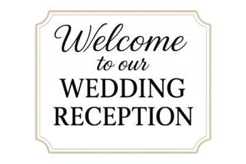 Welcome to our wedding reception sign with transparent background
