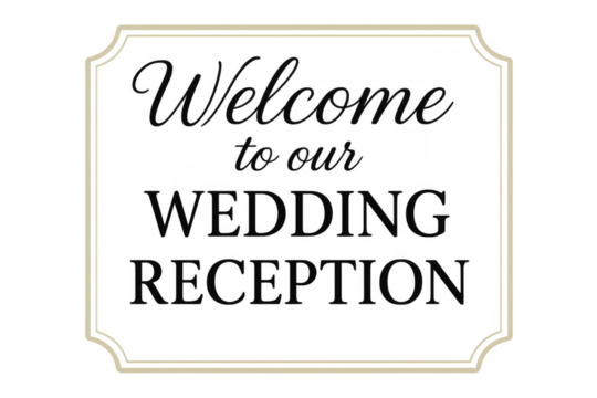 Welcome to our wedding reception sign with transparent background