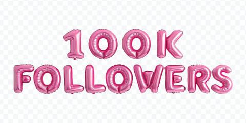 realistic 3d 100K FOLLOWERS typography made by with different colour foil balloons isolated on transparent background