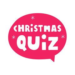Speech bubble with text - Christmas quiz. Graphic design. Vector hand drawn illustration on white background.
