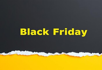 Torn yellow and black paper, top view, Black Friday sale ,  imagery,  poster