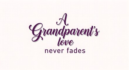 A grandparents love never fades, a heartwarming quote celebrating the enduring and unconditional affection between grandparents and their loved ones, symbolizing a cherished family bond