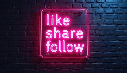 Bright pink neon sign displaying LIKE SHARE FOLLOW illuminates a dark brick wall. This glowing text promotes social media engagement, online interaction, and audience growth.