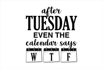 Obraz premium Funny Tuesday Calendar WTF Quote