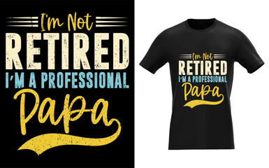 I'm Not Retired A Professional Papa