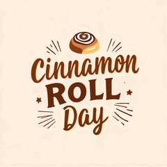 Cinnamon Roll Day bun text, vector art illustration.