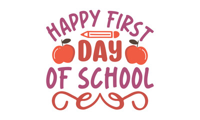  Happy First Day Of School T Shirt design, EPS file 