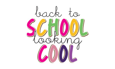 Back To School  Looking Cool T Shirt design, EPS file 