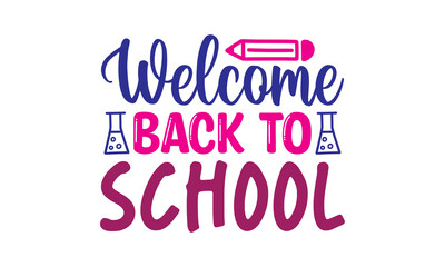 Welcome Back To School  T Shirt design, EPS file 