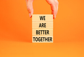 We are better together symbol. Concept words phrase We are better together on beautiful wooden...