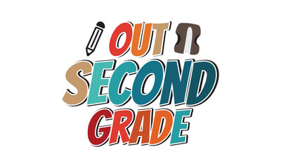 Out Second Grade Back To School t shirt design, Vector file 