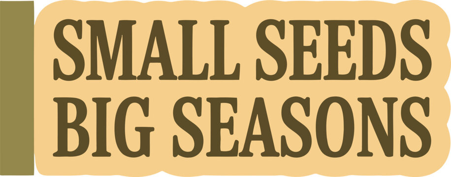 Naklejki Small seeds big seasons text lettering words