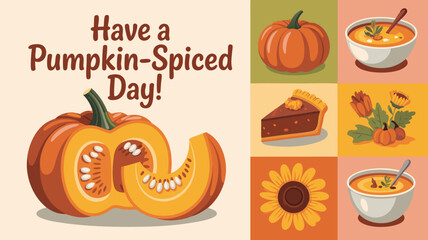 Have a PumpkinSpiced Day! Featuring Pumpkins, Pie, Soup, and Sunflowers in a Festive Autumn Collage