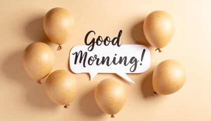 Good Morning Message with Balloons,Cheerful Wake-Up Greeting Surrounded by Festive Golden-Brown Balloons