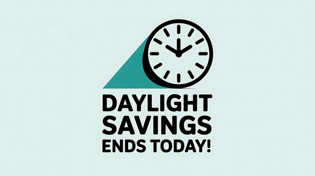 Daylight Savings Ends Today clock graphic time announcement - Powered by Adobe