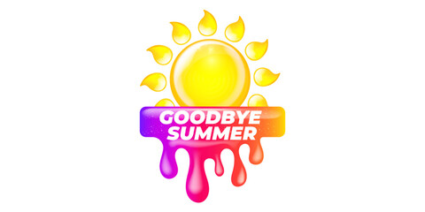 vector goodbye summer concept Sticker with glossy sun icon Liquid Design isolated on white background.. End of summer poster,label, sticker , icon, logo poster design element template