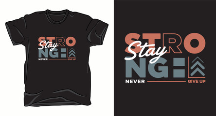 Stay strong motivational typography vector art t-shirt design print