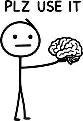  Illustration of stick figure holding brain - CAUTION contains sarcasm.