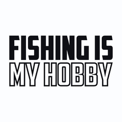 Fishing is my hobby t shirt design, fishing t shirt design, fishing t shirt design template